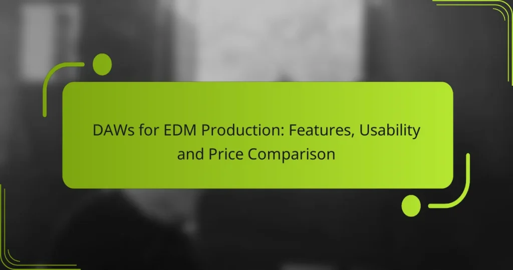 DAWs for EDM Production: Features, Usability and Price Comparison