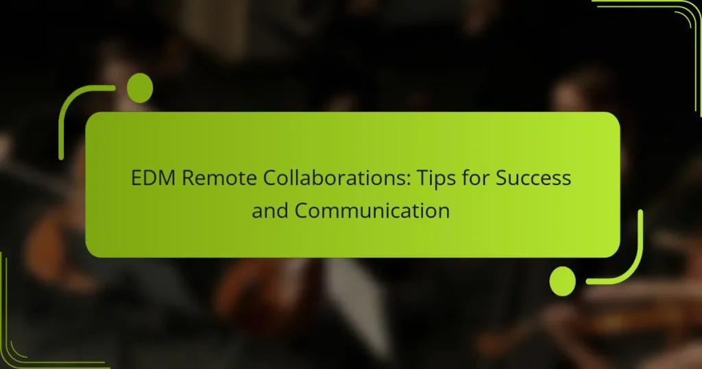 EDM Remote Collaborations: Tips for Success and Communication