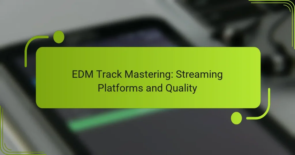 EDM Track Mastering: Streaming Platforms and Quality