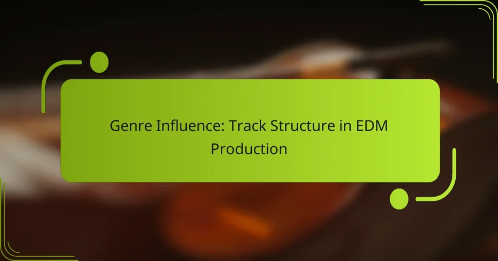 Genre Influence: Track Structure in EDM Production