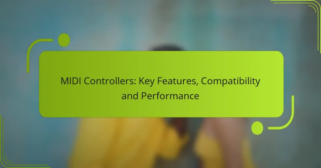 MIDI Controllers: Key Features, Compatibility and Performance
