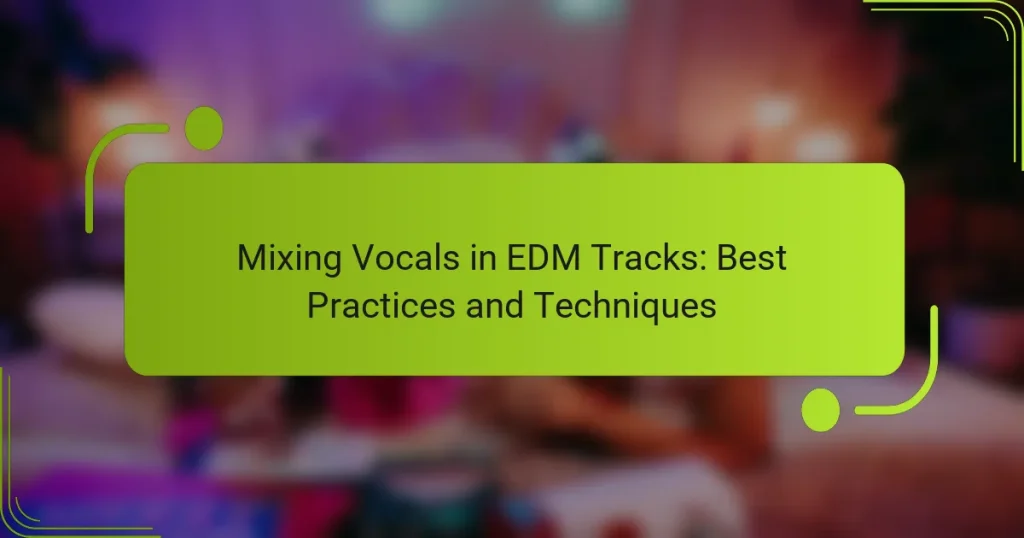 Mixing Vocals in EDM Tracks: Best Practices and Techniques
