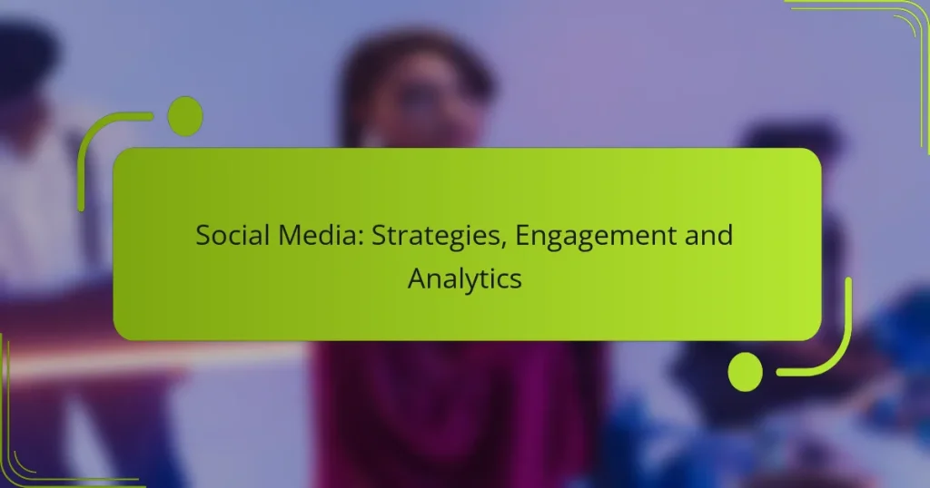 Social Media: Strategies, Engagement and Analytics