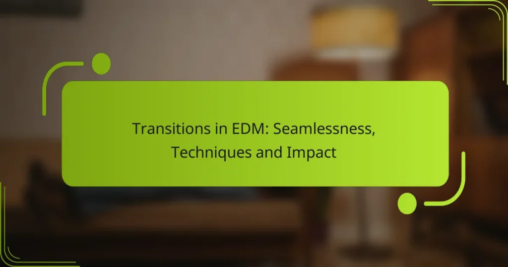 Transitions in EDM: Seamlessness, Techniques and Impact
