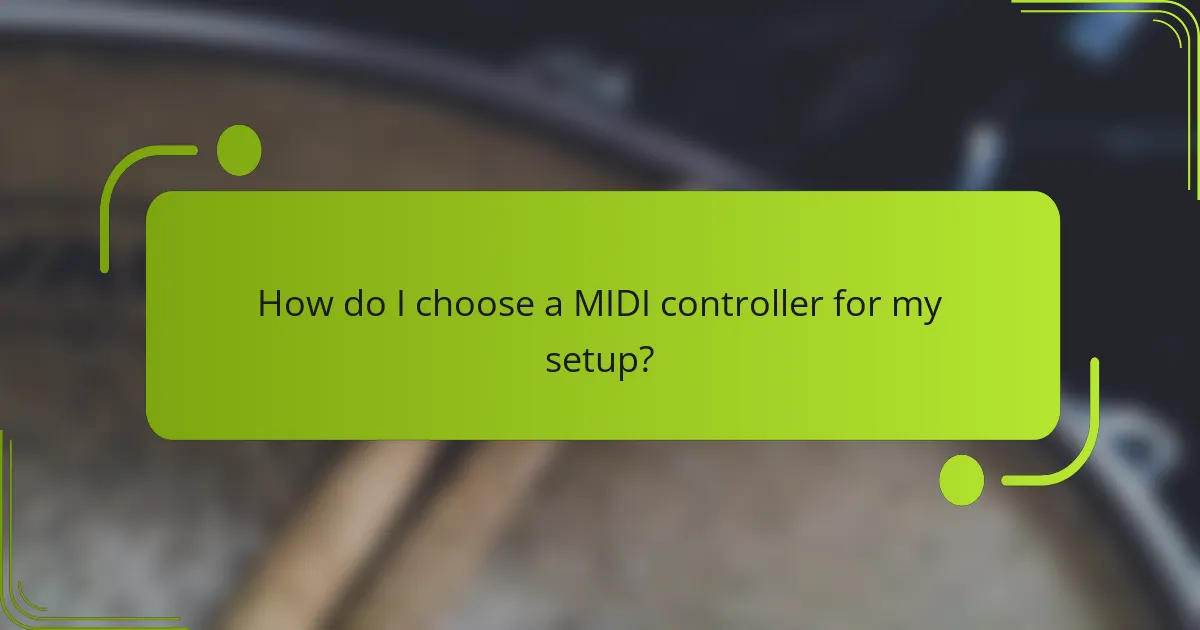 How do I choose a MIDI controller for my setup?