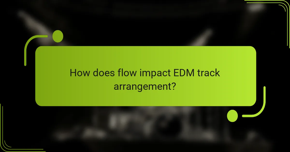How does flow impact EDM track arrangement?