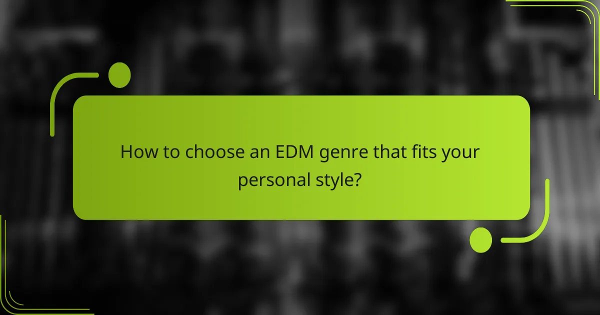 How to choose an EDM genre that fits your personal style?
