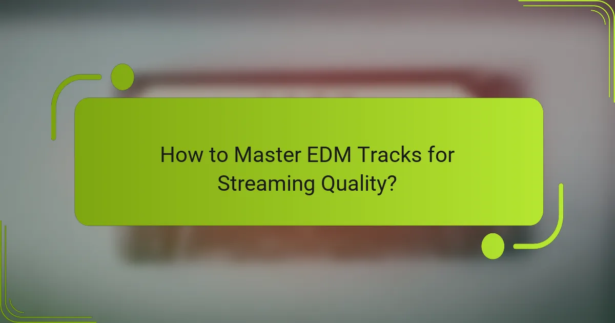 How to Master EDM Tracks for Streaming Quality?