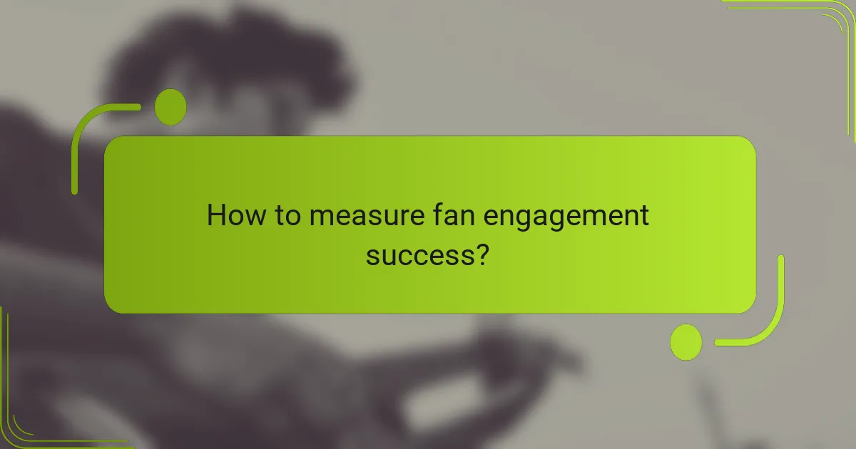 How to measure fan engagement success?