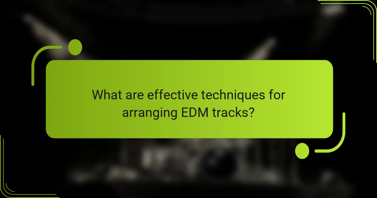 What are effective techniques for arranging EDM tracks?