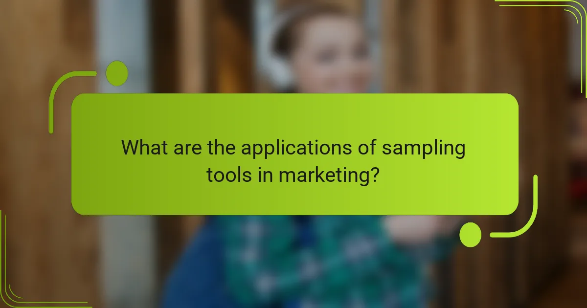 What are the applications of sampling tools in marketing?