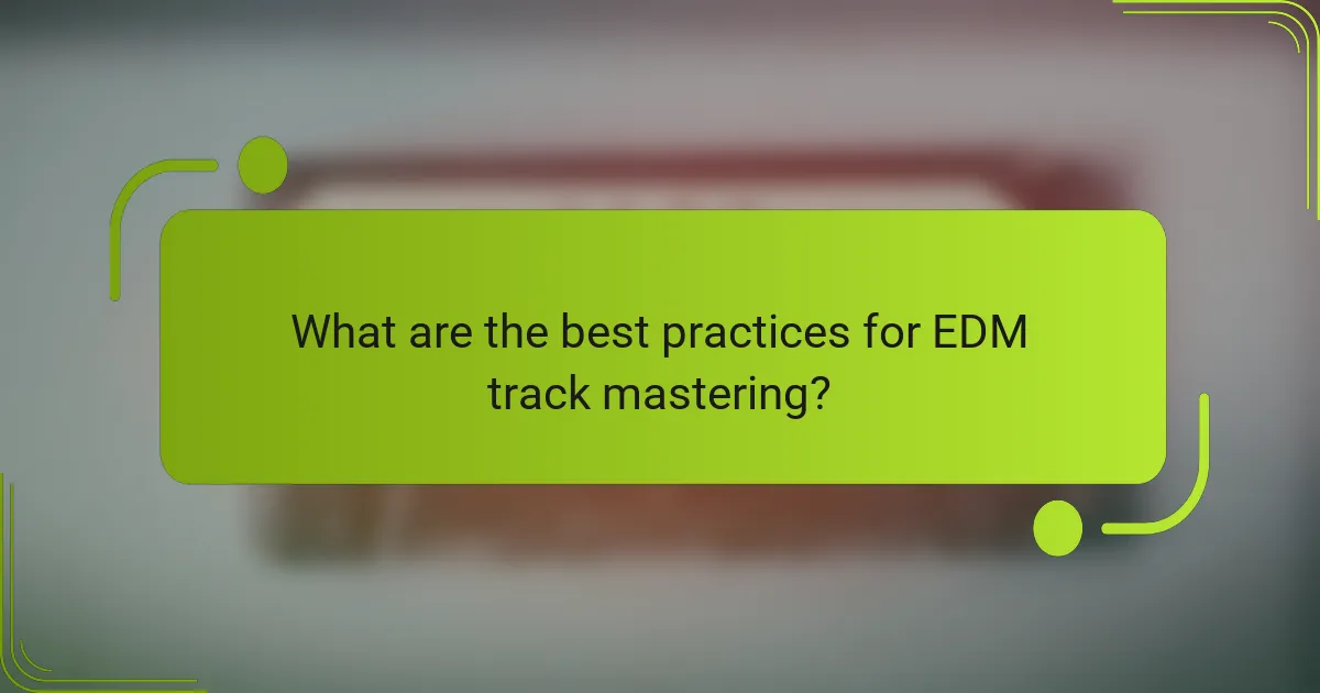 What are the best practices for EDM track mastering?