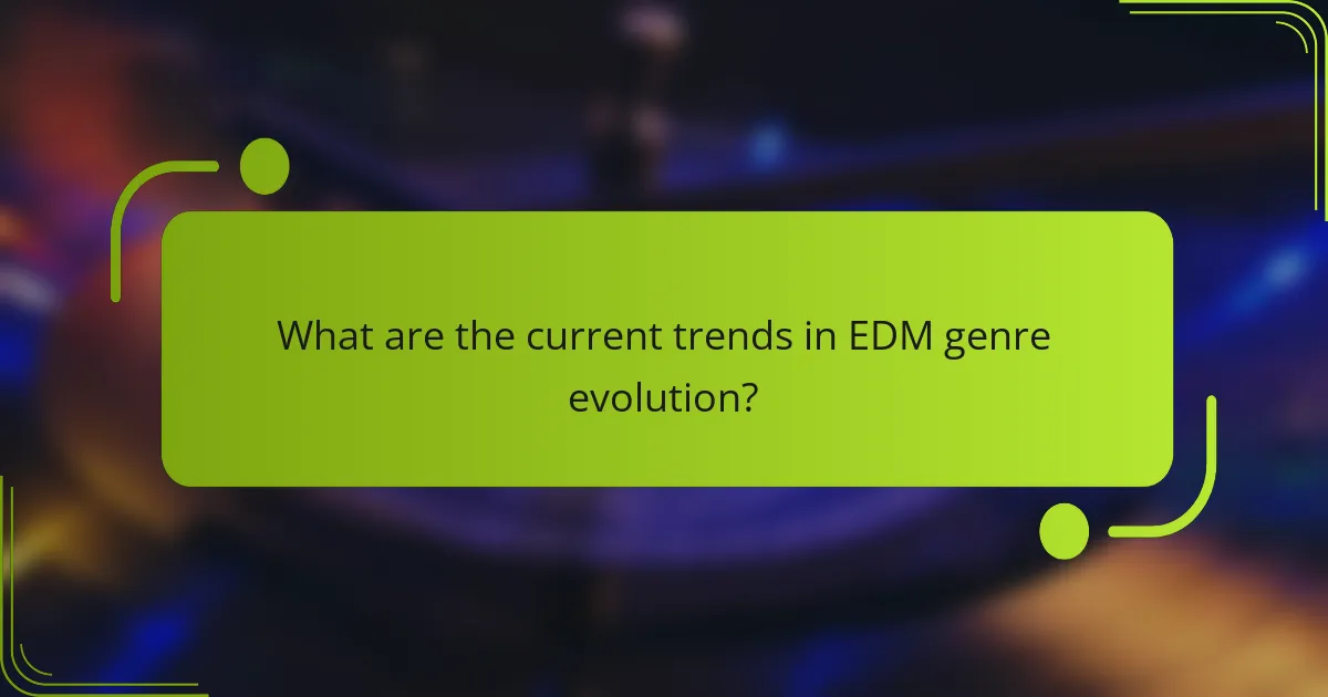 What are the current trends in EDM genre evolution?