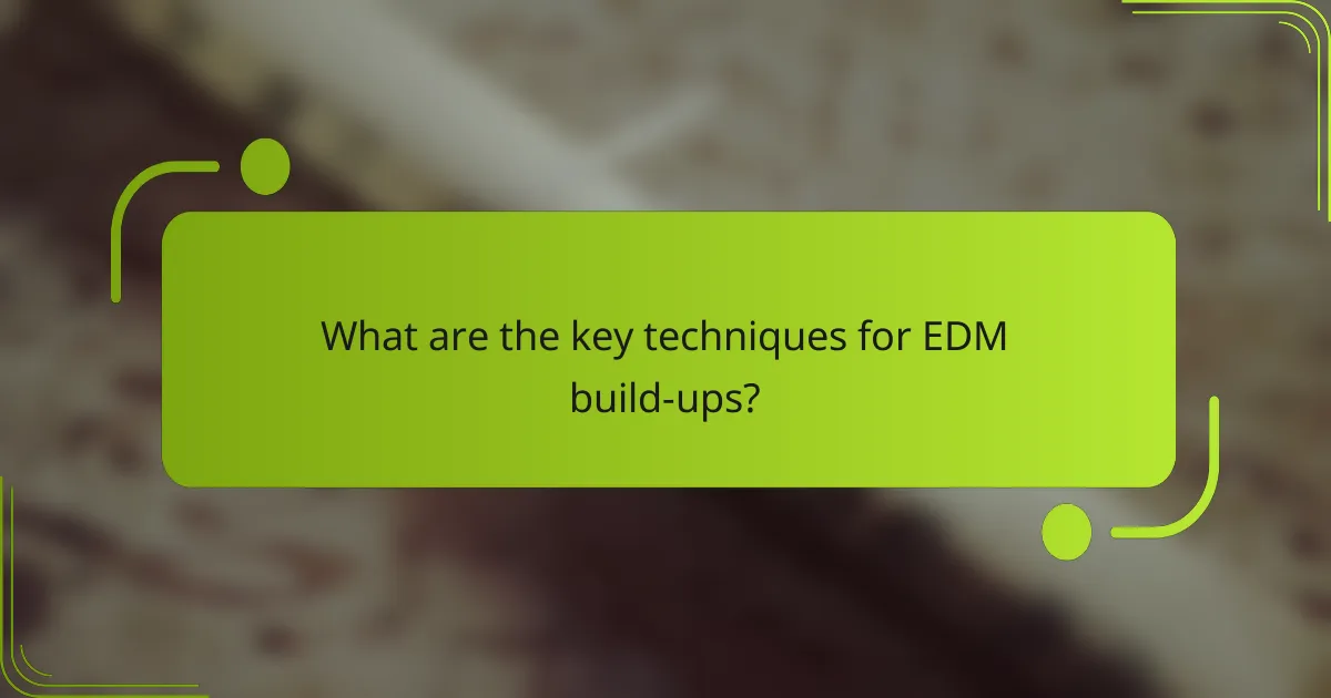 What are the key techniques for EDM build-ups?