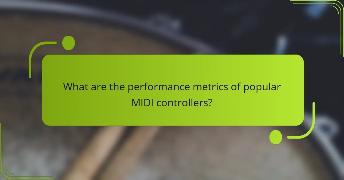 What are the performance metrics of popular MIDI controllers?