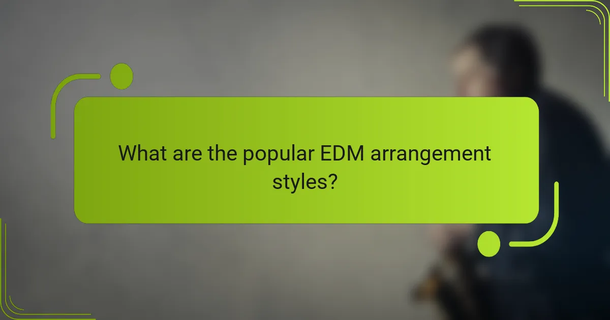 What are the popular EDM arrangement styles?