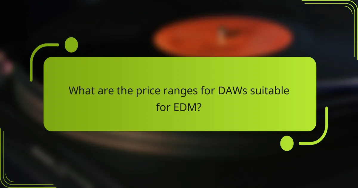 What are the price ranges for DAWs suitable for EDM?