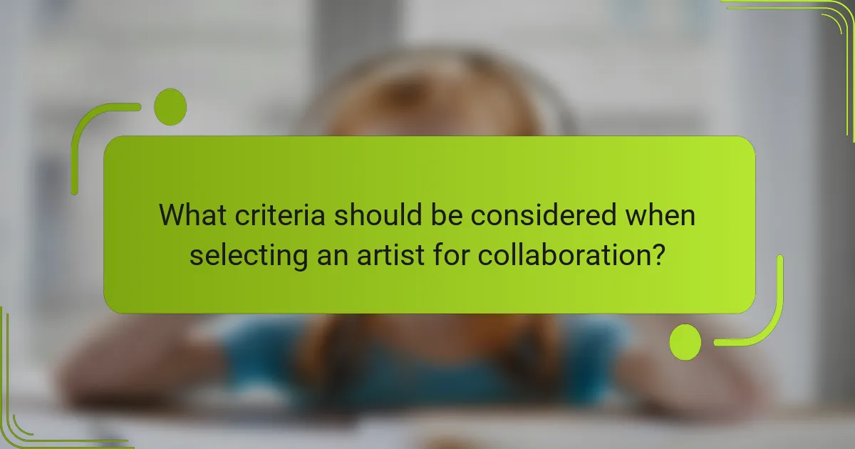 What criteria should be considered when selecting an artist for collaboration?