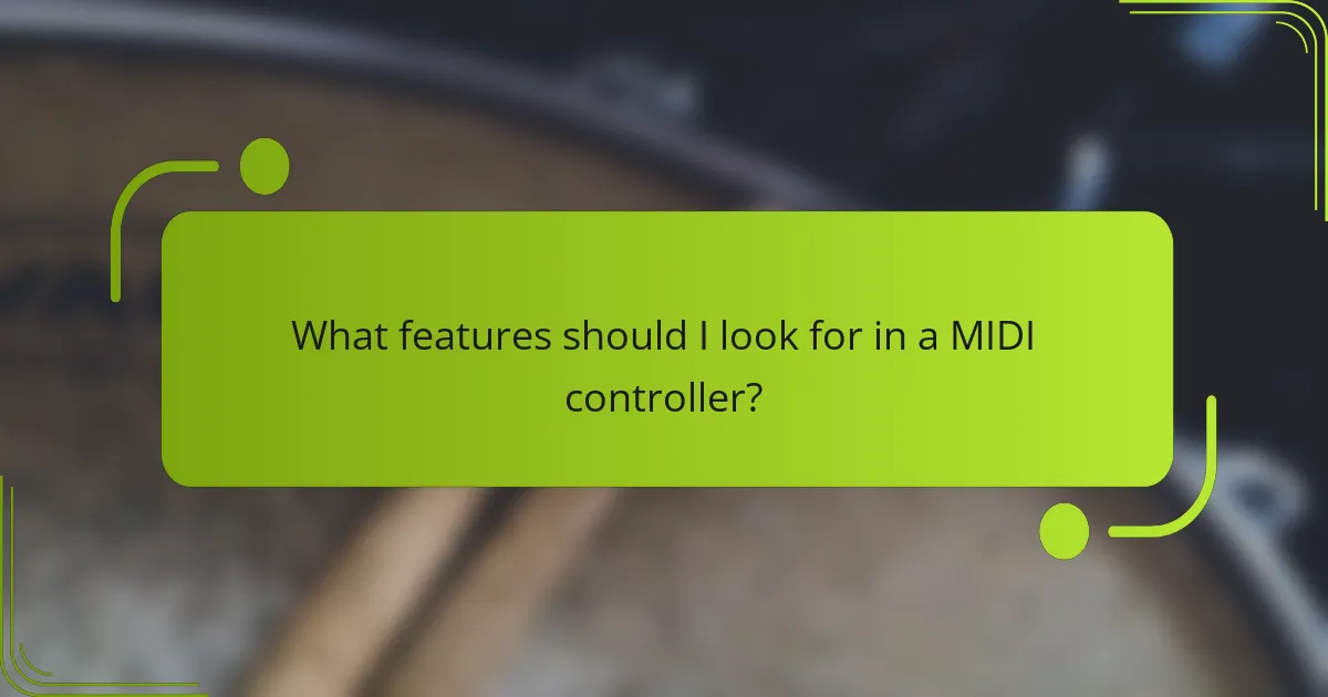What features should I look for in a MIDI controller?