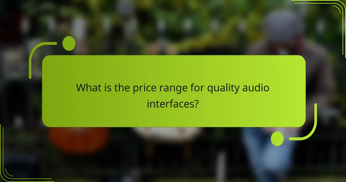 What is the price range for quality audio interfaces?
