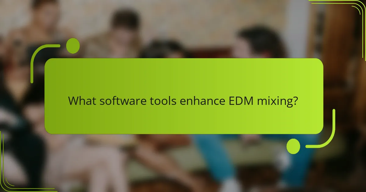 What software tools enhance EDM mixing?