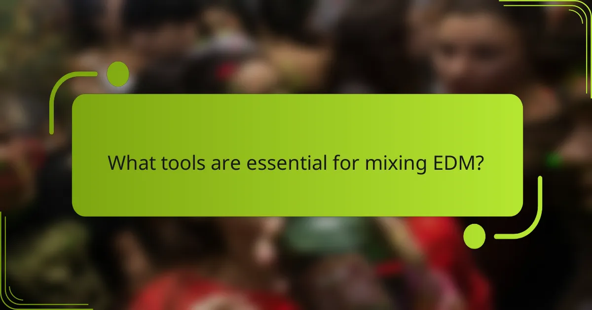 What tools are essential for mixing EDM?