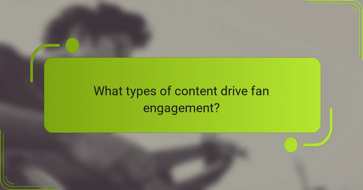 What types of content drive fan engagement?