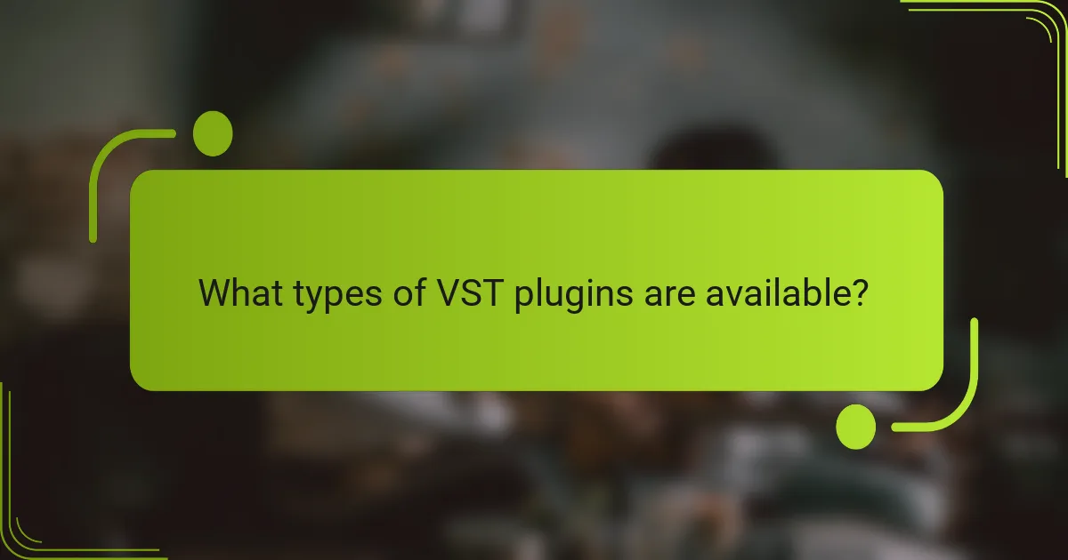 What types of VST plugins are available?