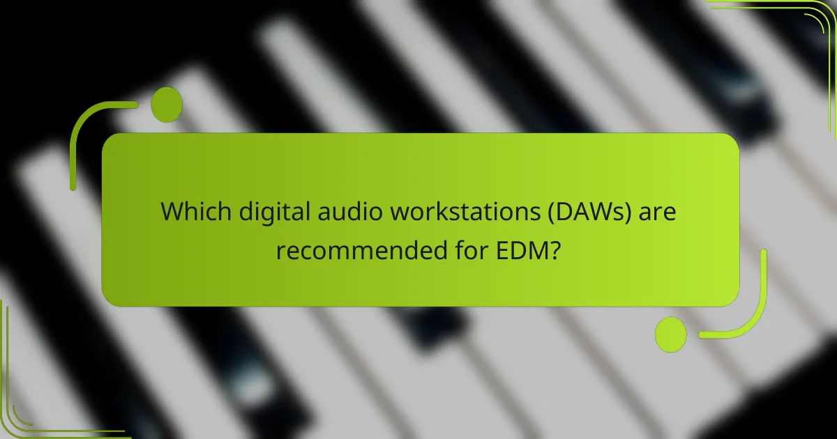 Which digital audio workstations (DAWs) are recommended for EDM?