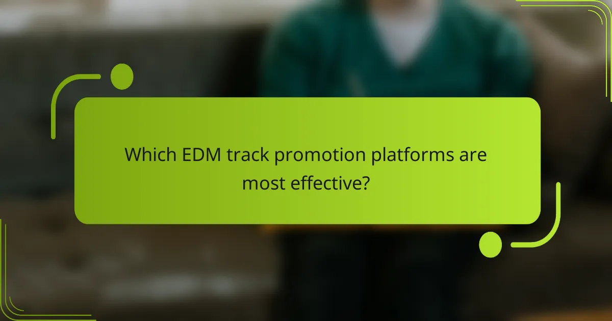 Which EDM track promotion platforms are most effective?